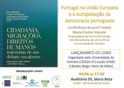 Portugal na União Europeia e a europeização da democracia portuguesa Conferência da prof.ª Isabel Maria Freitas Valente Pesquisadora do Centro de Estudos
