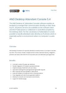 Data Sheet  AND Desktop Attendant Console 5.4 The AND Desktop AC (Attendant Console) software enables attendants to manage their communication directly on their desktop PC. All phone services are available on the softwar