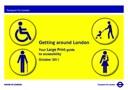 Transport for London  Getting around London Your Large Print guide to accessibility October 2011