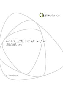 UICC in LTE: A Guidance from SIMalliance 11th February 2011  Secure element architects for today’s generation