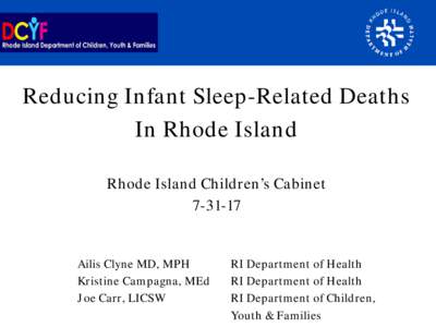 Reducing Infant Sleep-Related Deaths In Rhode Island Rhode Island Children’s CabinetAilis Clyne MD, MPH