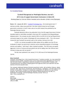 For Immediate Release  Carahsoft Recognized on Washington Business Journal’s 2012 Lists of Largest Government Contractors in Metro DC Rankings Based on Contract Dollars Awarded and on Number of Metro Area Employees
