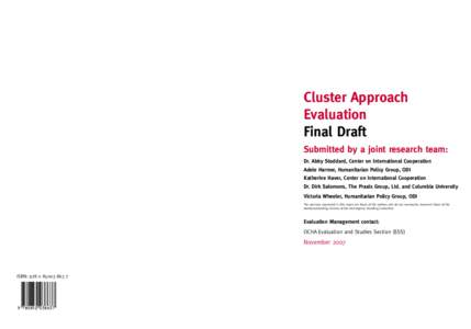 Cluster Approach Evaluation Final Draft Submitted by a joint research team: Dr. Abby Stoddard, Center on International Cooperation Adele Harmer, Humanitarian Policy Group, ODI