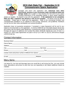 2016 Utah State Fair ~ September 8-18 Concessionaire Space Application Complete and return this application with references from other Fairs/Events, pictures of your concession trailer (including all sides and storage ar