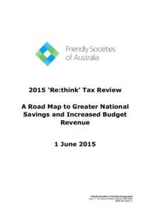 2015 ‘Re:think’ Tax Review A Road Map to Greater National Savings and Increased Budget Revenue  1 June 2015