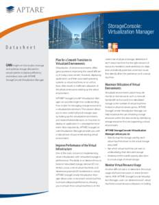 StorageConsole: Virtualization Manager Datasheet GAIN insight on how to plan, manage, and optimize storage allocated to virtual systems to improve efficiency