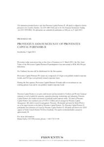 The information provided herein is such that Proventus Capital Partners II AB (publ) is obligated to disclose pursuant to the Securities Markets Act (SFS 2007:528) and/or the The Financial Instruments Trading Act (SFS 19