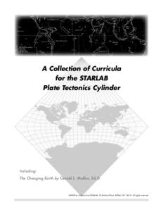 A Collection of Curricula for the STARLAB Plate Tectonics Cylinder Including: The Changing Earth by Gerald L. Mallon, Ed.D.