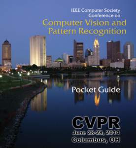 Message from the General and Program Chairs Welcome to Columbus, Ohio and the 27th IEEE Conference on Computer Vision and Pattern Recognition (CVPR). In addition to the main four-day program of oral and poster presenta