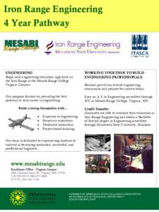 Iron Range Engineering 4 Year Pathway ENGINEERING Begin your engineering education right here on the Iron Range at the Mesabi Range College