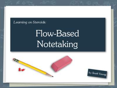 Flow-Based Notetaking Flow-Based Notetaking Flow-based notetaking is a radical departure from the way most people are taught to take notes. It’s a powerful technique for