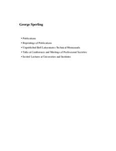 George Sperling  • Publications • Reprintings of Publications • Unpublished Bell Laboratories Technical Memoranda • Talks at Conferences and Meetings of Professional Societies