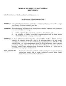TOWN OF BELMONT, NEW HAMPSHIRE RESOLUTION In the Year of Our Lord One thousand nine hundred and ninety-two A RESOLUTION TO A CODE OF ETHICS