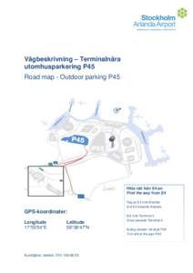 Vägbeskrivning – Terminalnära utomhusparkering P45 Road map - Outdoor parking P45 Hitta rätt från E4:an Find the way from E4