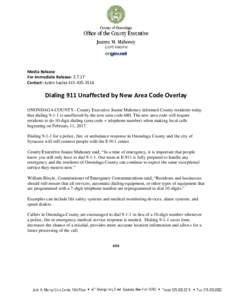 Media Release For Immediate Release: Contact: Justin SaylesDialing 911 Unaffected by New Area Code Overlay ONONDAGA COUNTY– County Executive Joanie Mahoney informed County residents today