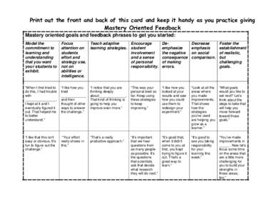 Print out the front and back of this card and keep it handy as you practice giving Mastery Oriented Feedback Mastery oriented goals and feedback phrases to get you started: Model the commitment to learning and