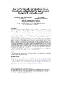 I Aver: Providing Declarative Experiment Specifications Facilitates the Evaluation of Computer Systems Research Ivo Jimenez and Carlos Maltzahn  Jay Lofstead