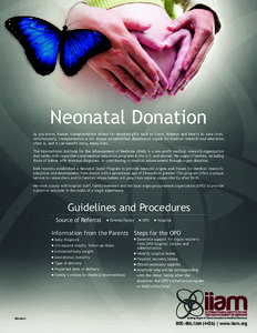 Neonatal Donation  As you know, human transplantation allows for donated gifts such as livers, kidneys and hearts to save lives. Unfortunately, transplantation is not always an option but donation of organs for medical r