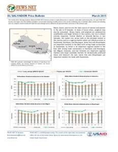 EL SALVADOR Price Bulletin  March 2015 The Famine Early Warning Systems Network (FEWS NET) monitors trends in staple food prices in countries vulnerable to food insecurity. For each FEWS NET country and region, the Price