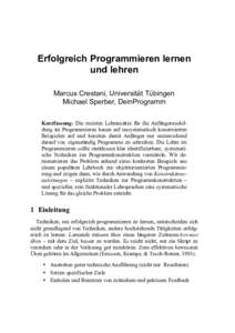Erfolgreich Programmieren lernen und lehren Marcus Crestani, Universität Tübingen Michael Sperber, DeinProgramm Kurzfassung: Die meisten Lehransätze für die Anfängerausbildung im Programmieren bauen auf unsystematis