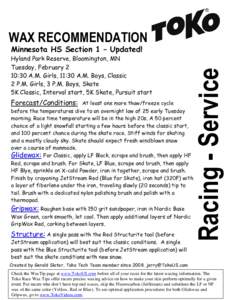 WAX RECOMMENDATION Hyland Park Reserve, Bloomington, MN Tuesday, February 2 10:30 A.M. Girls, 11:30 A.M. Boys, Classic 2 P.M. Girls, 3 P.M. Boys, Skate 5K Classic, Interval start, 5K Skate, Pursuit start
