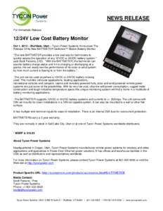 NEWS RELEASE For Immediate Release 12/24V Low Cost Battery Monitor Oct 1, 2012 – Bluffdale, Utah – Tycon Power Systems Announces The Release Of Its New BATTMETER Qwikview™ Station Battery Monitor