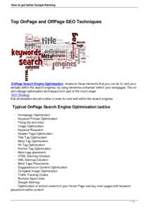 How to get better Google Ranking  Top OnPage and OffPage SEO Techniques OnPage Search Engine Optimisation relates to those elements that you can do to rank your website within the search engines, by using elements contai