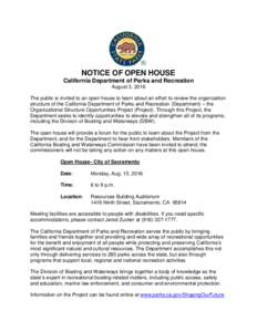 NOTICE OF OPEN HOUSE California Department of Parks and Recreation August 3, 2016 The public is invited to an open house to learn about an effort to review the organization structure of the California Department of Parks