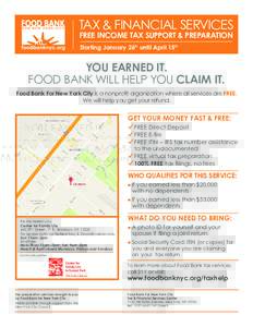TAX & FINANCIAL SERVICES FREE INCOME TAX SUPPORT & PREPARATION Starting January 26th until April 15th YOU EARNED IT. FOOD BANK WILL HELP YOU CLAIM IT.