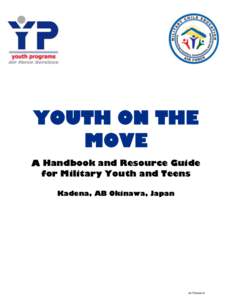 YOUTH ON THE MOVE A Handbook and Resource Guide for Military Youth and Teens Kadena, AB Okinawa, Japan