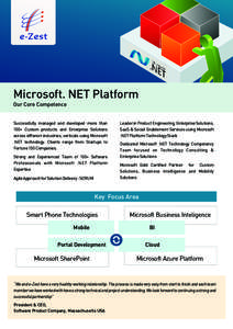 Microsoft. NET Platform Our Core Competence Successfully managed and developed more than 100+ Custom products and Enterprise Solutions across different industries, verticals using Microsoft .NET technology. Clients range