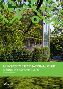 UNIVERSITY INTERNATIONAL CLUB SPRING PROGRAMME 2015 FOUNDED IN 1998 www.au.dk/uic