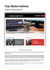 Fojo Media Institute Project implementation The Fojo Media Institute website The three-year project that culminated in the production of this kit was implemented by the Fojo Media Institute.