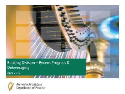 Banking Division – Recent Progress & Deleveraging _  April 2012