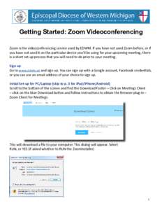Getting Started: Zoom Videoconferencing Zoom is the videoconferencing service used by EDWM. If you have not used Zoom before, or if you have not used it on the particular device you’ll be using for your upcoming meetin