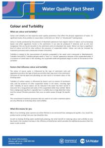 Colour and Turbidity What are colour and turbidity? Colour and turbidity are two separate water quality parameters that affect the physical appearance of water. At significant levels, they combine to cause what is referr