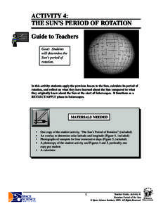 ACTIVITY 4: THE SUN’S PERIOD OF ROTATION Guide to Teachers Goal: Students will determine the Sun’s period of