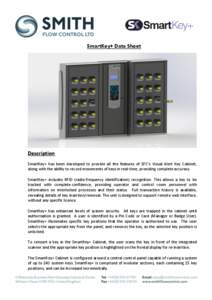 SmartKey+ Data Sheet  Description SmartKey+ has been developed to provide all the features of SFC’s Visual Alert Key Cabinet, along with the ability to record movements of keys in real-time, providing complete accuracy