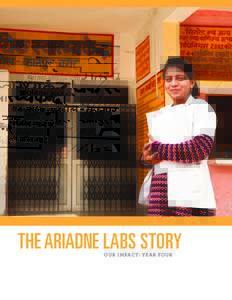 THE ARIADNE LABS STORY O U R I MPACT: Y EA R FO U R THE ARIADNE STORY Ariadne Labs was founded in 2012 by Dr. Atul Gawande as a joint center of Brigham and