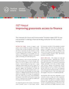 ISET-Nepal Improving grassroots access to finance The Institution for Social and Environmental Transition-Nepal (ISET-N) was instrumental in creating a financial lending institution for the country’s local groups.