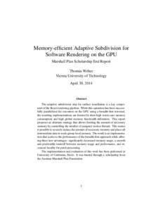 Memory-efficient Adaptive Subdivision for Software Rendering on the GPU Marshall Plan Scholarship End Report Thomas Weber Vienna University of Technology April 30, 2014