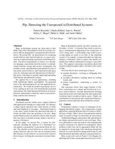 In Proc. 3rd Symp. on Networked Systems Design and Implementation (NSDI), San Jose, CA, May, 2006  Pip: Detecting the Unexpected in Distributed Systems Patrick Reynolds∗, Charles Killian†, Janet L. Wiener‡, Jeffrey