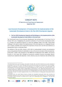 CONCEPT NOTE 3rd World Forum of Local Economic Development September 2015 Local Economic Development: A Framework for the implementation of the Sustainable Development Goals in the Post-2015 Development Agenda