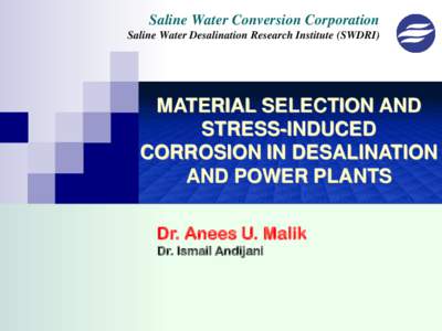 Saline Water Conversion Corporation Saline Water Desalination Research Institute (SWDRI) MATERIAL SELECTION AND STRESS-INDUCED CORROSION IN DESALINATION