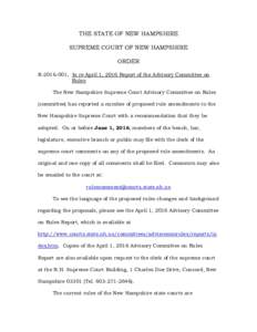THE STATE OF NEW HAMPSHIRE SUPREME COURT OF NEW HAMPSHIRE ORDER R, In re April 1, 2016 Report of the Advisory Committee on Rules The New Hampshire Supreme Court Advisory Committee on Rules