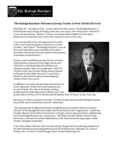 The Raleigh Boychoir Welcomes Jeremy Tucker As New Artistic Director RALEIGH, NC – November 2014 – In the midst of its 46th season, The Raleigh Boychoir is excited about many things, including a new tour, new music, 