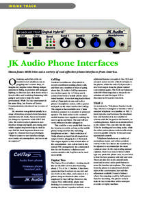 INSIDE TRACK  JK Audio Phone Interfaces Simon Jones MIBS tries out a variety of cost-effective phone interfaces from America. btaining useful bits of kit on location is not usually as easy as