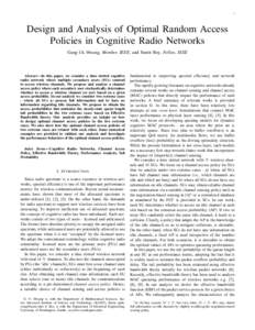 1  Design and Analysis of Optimal Random Access Policies in Cognitive Radio Networks Gang Uk Hwang, Member, IEEE, and Sumit Roy, Fellow, IEEE