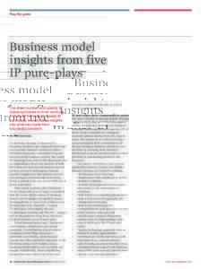 Play the game  Business model insights from five IP pure-plays The sheer number and opacity of