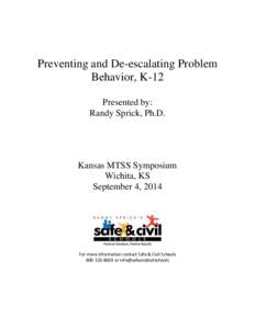 Preventing and De-escalating Problem Behavior, K-12 Presented by: Randy Sprick, Ph.D.  Kansas MTSS Symposium